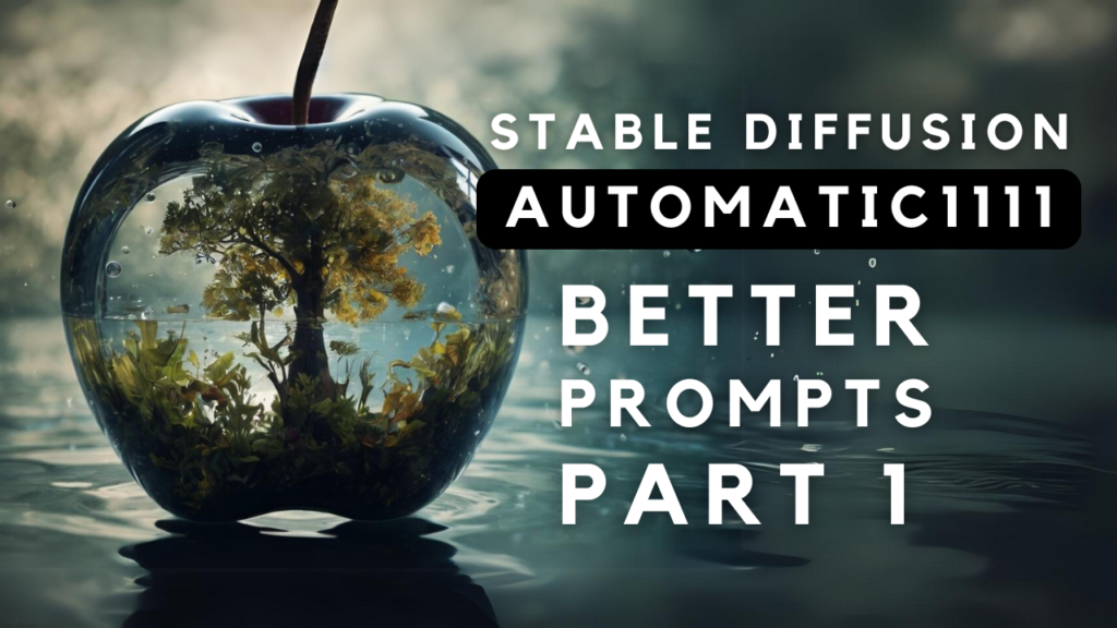 Write Better Prompts for Stable Diffusion PART 1