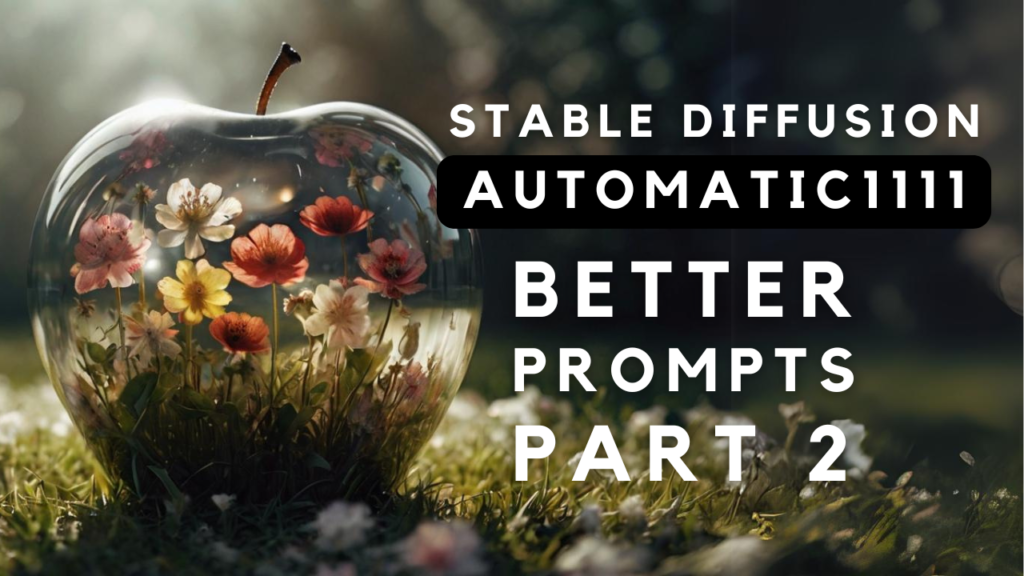 Write Better Prompts for Stable Diffusion PART2